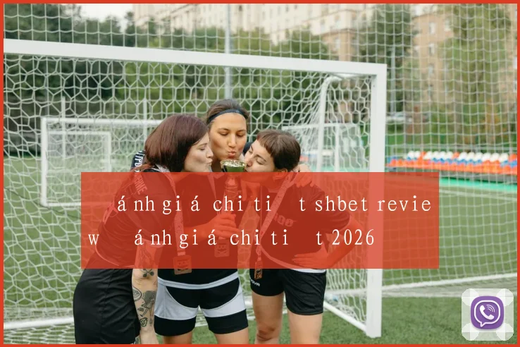 Đánh giá chi tiết shbet review đánh giá chi tiết 2026