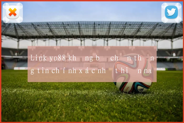 Link yo88 không bị chặn thông tin chính xác nhất hiện nay