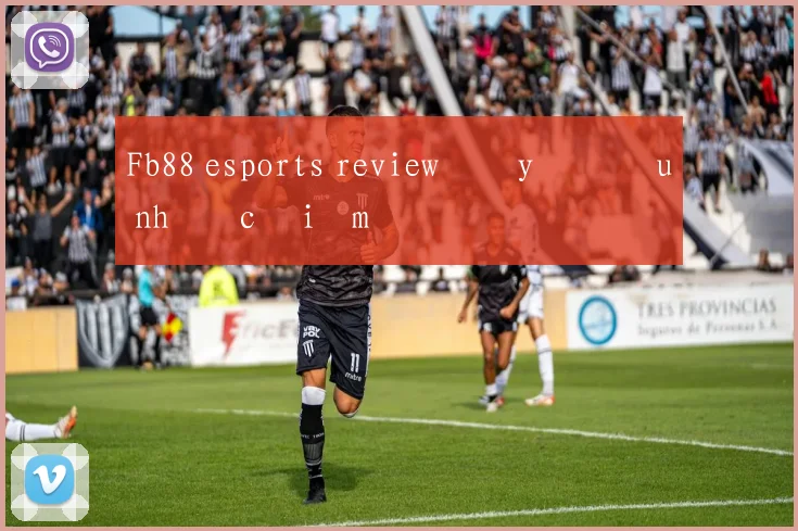 Fb88 esports review đầy đủ ưu nhược điểm
