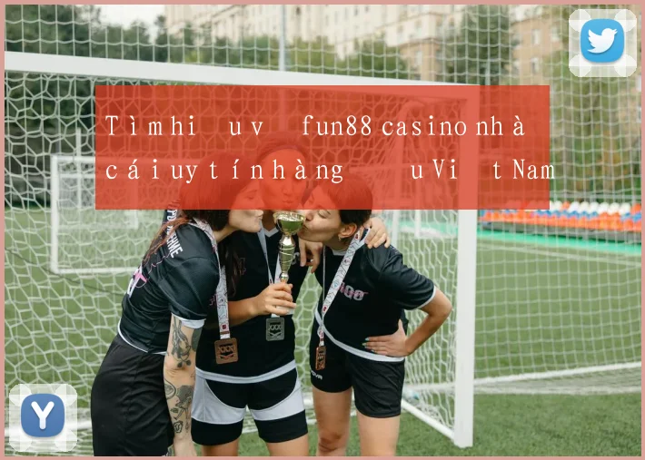 Tìm hiểu về fun88 casino nhà cái uy tín hàng đầu Việt Nam